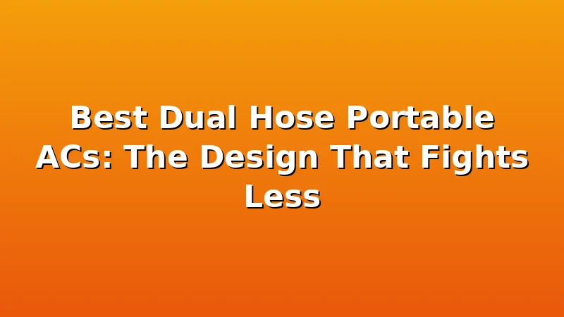 Best Dual Hose Portable ACs: The Design That Fights Less - CoolNest HQ review with measurements and honest opinion