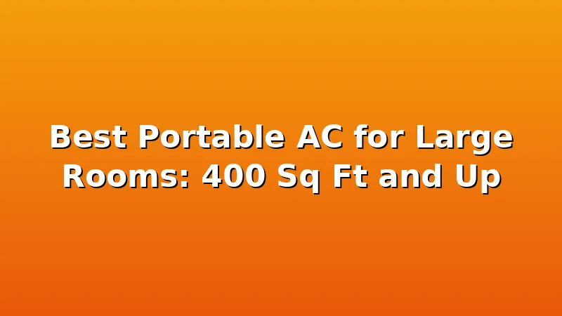 Best Portable AC for Large Rooms: 400 Sq Ft and Up - CoolNest HQ review with measurements and honest opinion